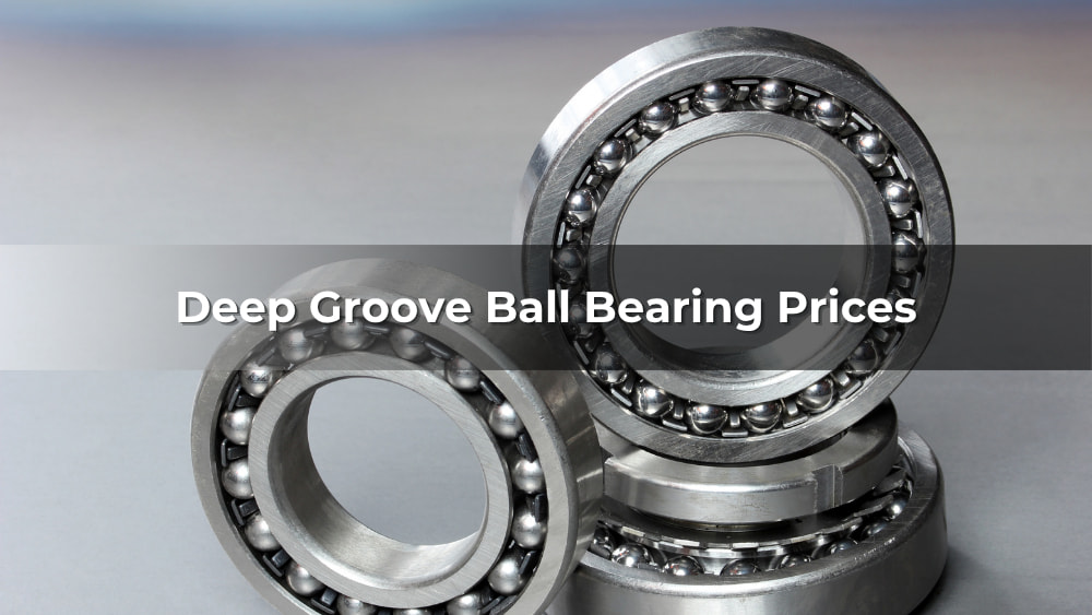 Deep Groove Ball Bearing Prices: What You're Actually Paying For