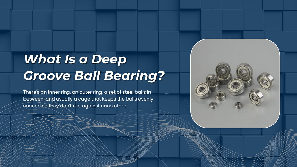 Deep Groove Ball Bearings: Advantages, Disadvantages, and Key Applications