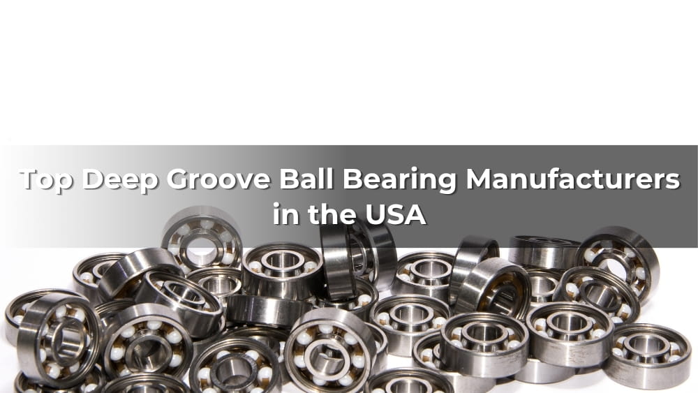 Top 5 Deep Groove Ball Bearing Manufacturers in the USA 2026