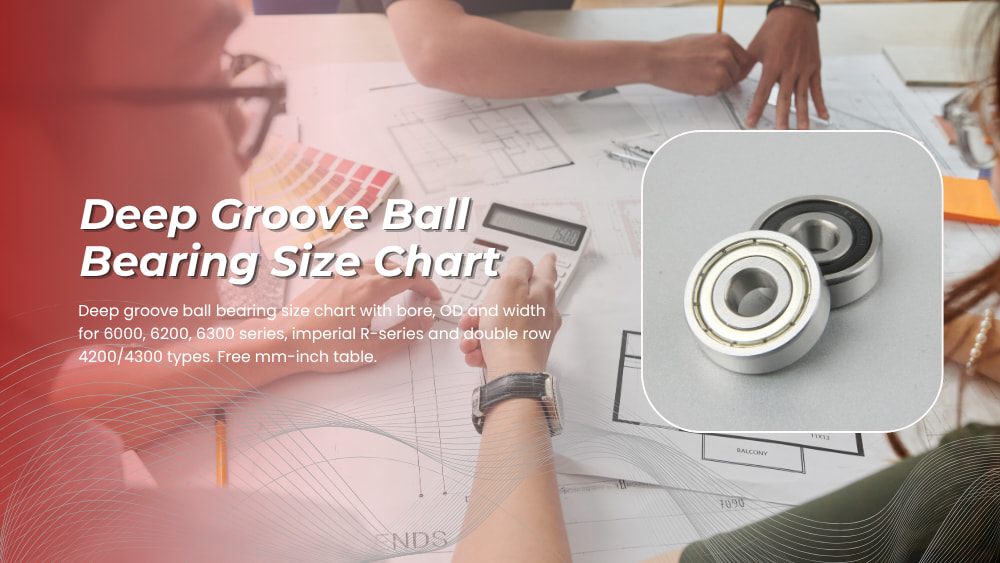 Deep Groove Ball Bearing Size Chart (Metric & Imperial, Single & Double Row)
